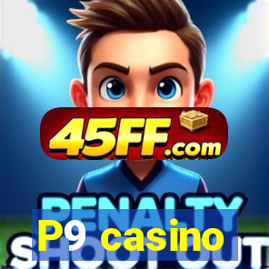 P9 casino